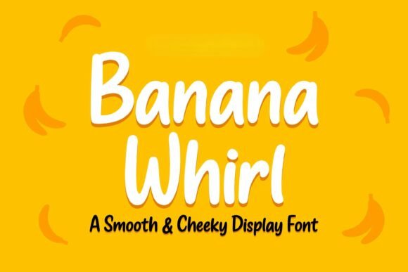 Banana Whirl: A Display Font for Digital Branding